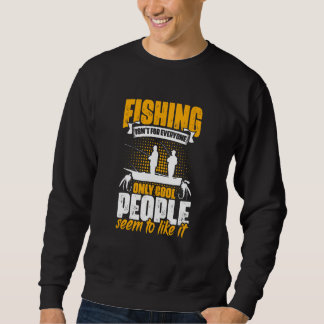 Fishing Isn't For Everyone Angler Fisher Fish Rod Sweatshirt
