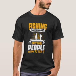 Fishing Isn't For Everyone Angler Fisher Fish Rod  T-Shirt