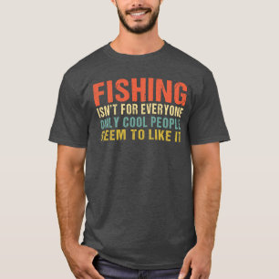 Fishing isn't For Everyone Funny Angler Fisher T-Shirt