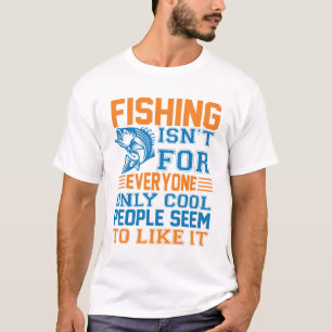 Fishing isn't For Everyone Funny Fisher Fish Lover T-Shirt