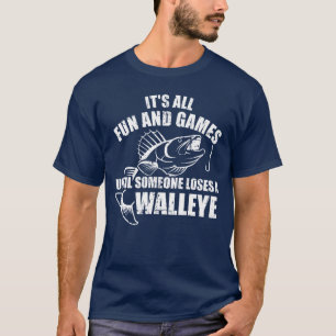 Fishing Its All Fun and Games Until Someone Loses T-Shirt