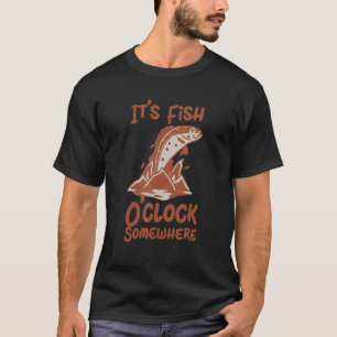 Fishing It's Fish O'clock Somewhere Fishing Desi T-Shirt