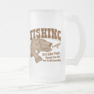 Fishing: It's like Yoga, except you kill something Frosted Glass Beer Mug