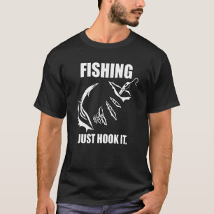 Fishing Just Hook It Love Fishing T-Shirt