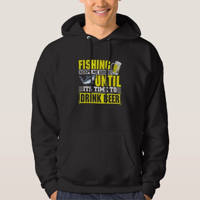 Fishing Keeps Me Going Until Its Time To Drink Bee Hoodie (Front)