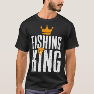 Fishing King Funny Fisherman Aquatic Enthusiast Me T-Shirt