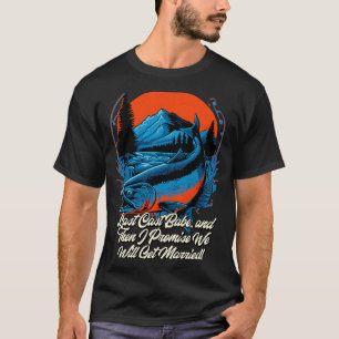 Fishing Last Cast Babe And We Will Get Married Fis T-Shirt