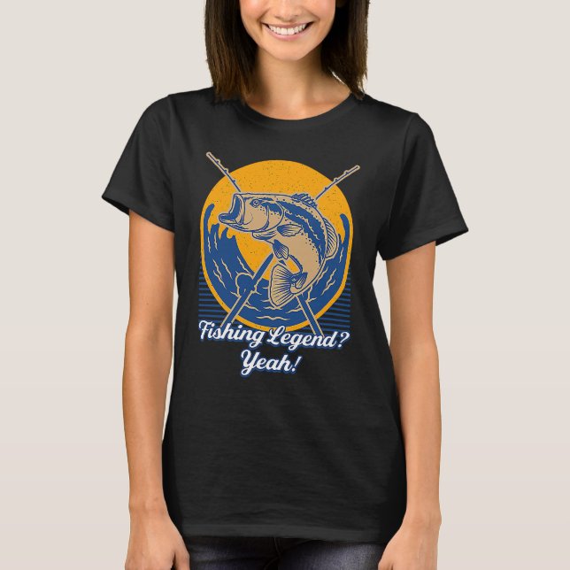 Fishing Legend Yeah  Fisher Fisherman T-Shirt (Front)