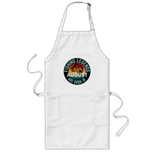 FISHING LEGENDS ARE BORN IN AUGUST LONG APRON