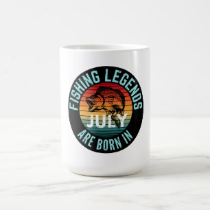 FISHING LEGENDS ARE BORN IN JULY COFFEE MUG