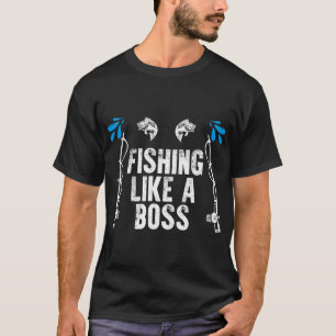 Fishing Like A Boss Fishing T-Shirt