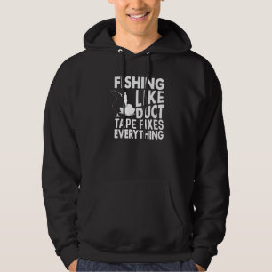 Fishing Like Duct Tape Fixes Everything Fishing Hoodie