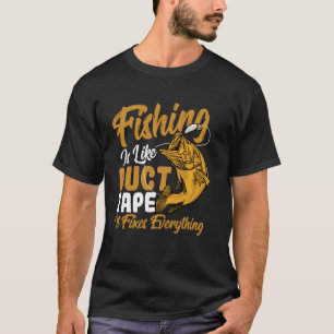Fishing Like Duct Tape Fixes Everything Meme T-Shirt