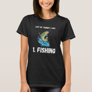 Fishing List Of Things I Like Fishing Hobby Fishin T-Shirt