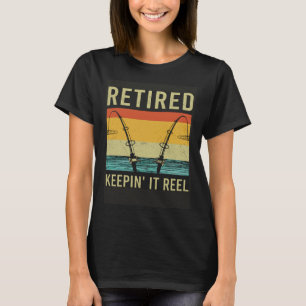 Fishing Love Dad Father Day Retired Keepin It Reel T-Shirt
