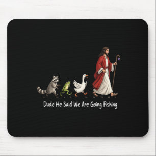 Fishing Lover Christian Faith Dude He Said Going Mouse Mat