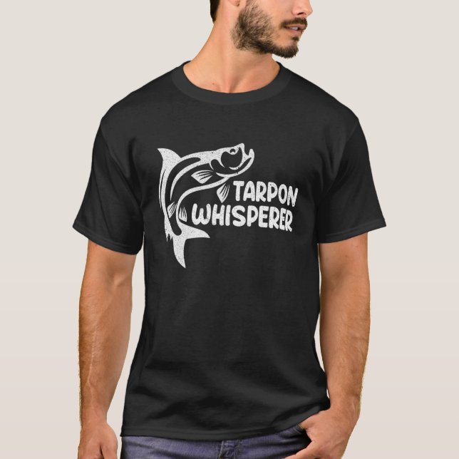 Fishing Lover Funny Tarpon Whisperer T-Shirt (Front)
