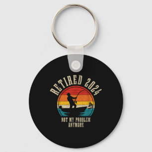 Fishing Lover Retired 2024 Not My Problem Anymore Key Ring