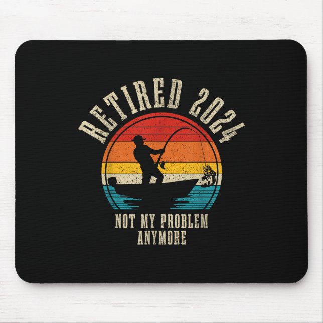 Fishing Lover Retired 2024 Not My Problem Anymore  Mouse Mat (Front)