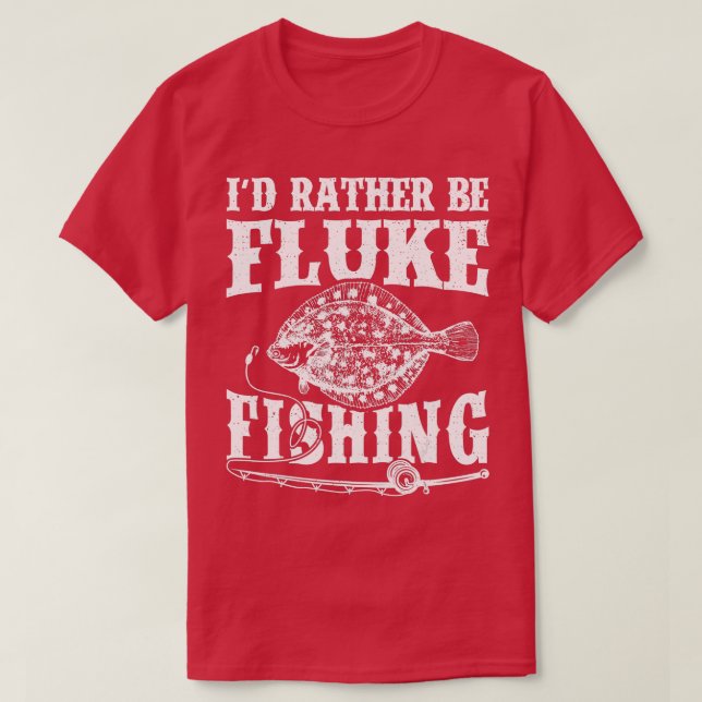 Fishing Lover Retro Id Rather Be Fluke Fishing  T-Shirt (Design Front)