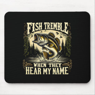 Fishing Lovers Fish Tremble When They Hear My Name Mouse Mat