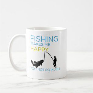 fishing makes me happpy you not so much,fishing gi coffee mug