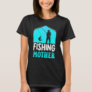 Fishing Mother Fisher Fish Fisherman Sayings Mum M T-Shirt