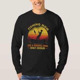 Fishing Mum Like A Normal Mum Only Cooler Mothers T-Shirt