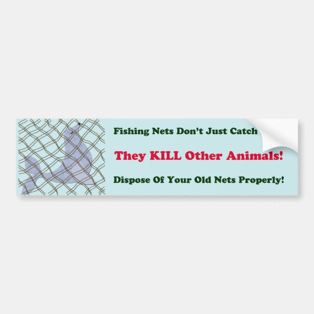 Fishing Nets Kill Animals, Bumper Sticker (Front)