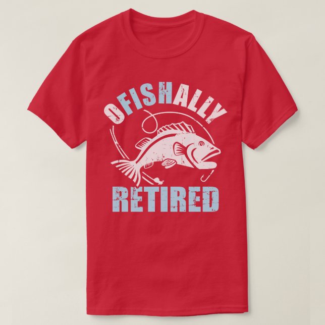 Fishing ofishally retired 1 T-Shirt (Design Front)