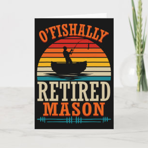 Fishing O'fishally Retired Mason Card