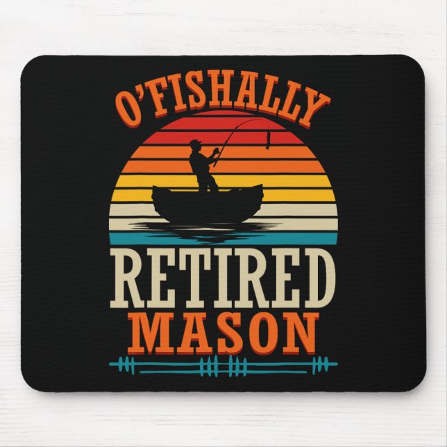 Fishing O'fishally Retired Mason  Mouse Mat (Front)