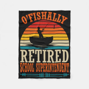 Fishing O'fishally Retired School Superintendent Fleece Blanket