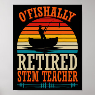Fishing O'fishally Retired Stem Teacher Poster