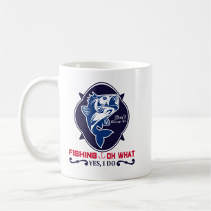 Fishing OH What Yes I Do, Funny Fishing Lover Gift Coffee Mug