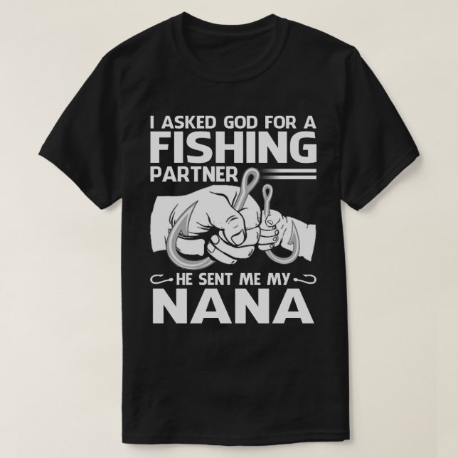 Fishing Partner He Sent Me My NANA T-Shirt (Design Front)