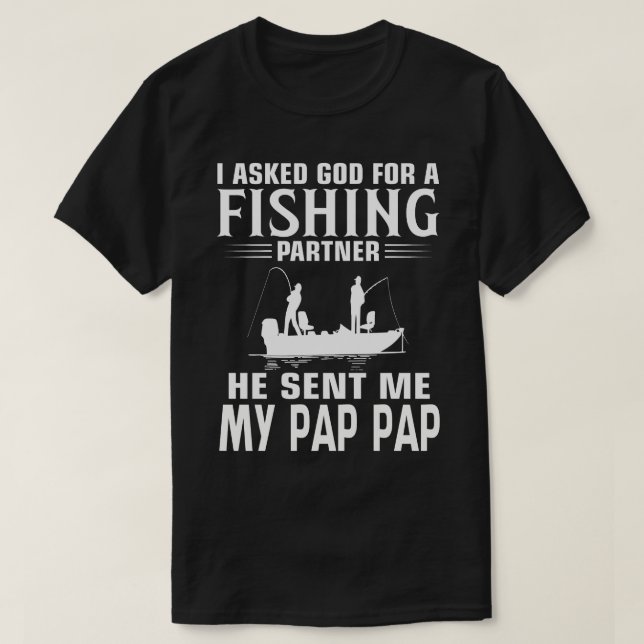 Fishing Partner He Sent Me MY PAP PAP T-Shirt (Design Front)