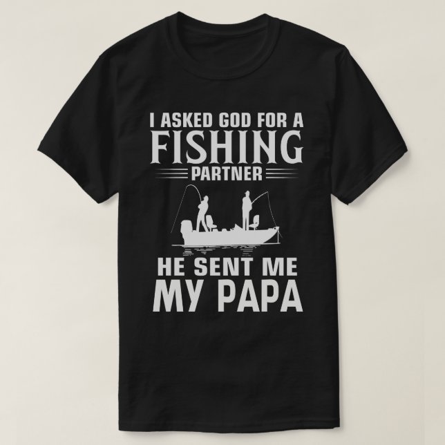 Fishing Partner He Sent Me MY PAPA T-Shirt (Design Front)