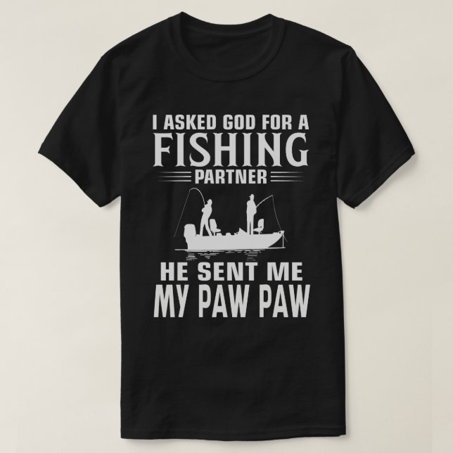 Fishing Partner He Sent Me MY PAW PAW T-Shirt (Design Front)