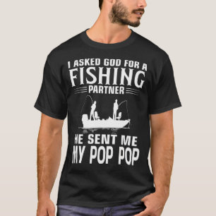 Fishing Partner He Sent Me MY POP POP T-Shirt