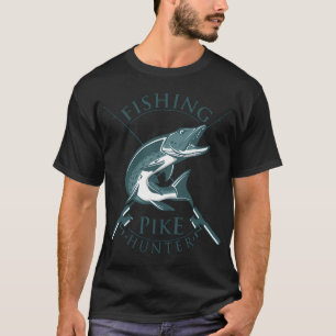 FISHING PIKE HUNTER FISHERMAN PIKE FISHING T-Shirt