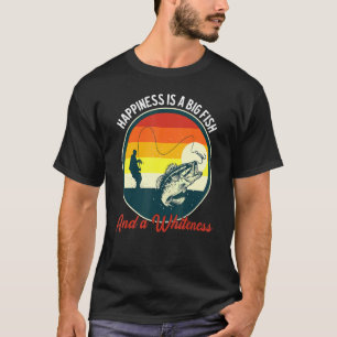 Fishing Pun A Happiness Is A Big Fish And A Whiten T-Shirt