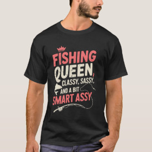 Fishing Queen Classy Sassy And a Bit Smart Assy Fi T-Shirt