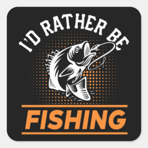 Fishing Quote I'd Rather Be Fishing Men Women 2/2 Square Sticker