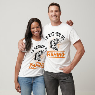 Fishing Quote I'd Rather Be Fishing Men women T-Shirt
