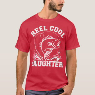 Fishing Reel cool daughter T-Shirt