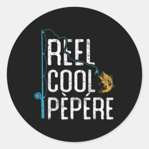 Fishing Reel Cool Pepere Father’s Day Gift Fisherm Classic Round Sticker