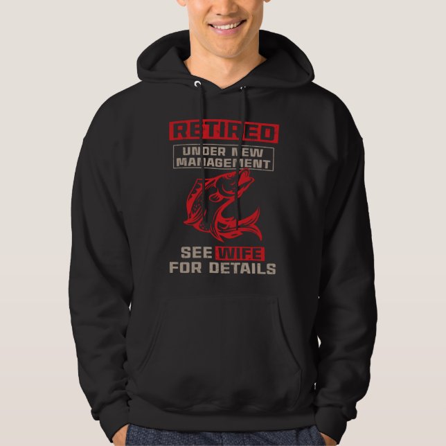 Fishing Retired Under New Management See Wife For  Hoodie (Front)