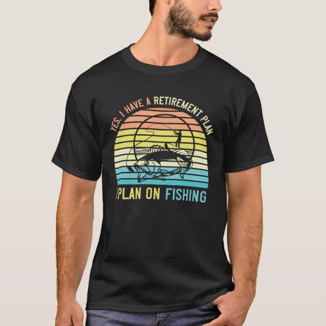 Fishing Retirement Day  for Fisherman Retiring fro T-Shirt (Front)