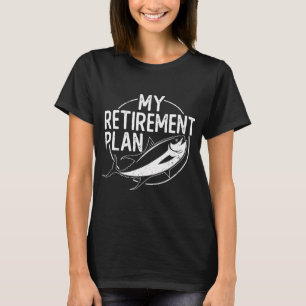 Fishing Retirement Plan Funny Fishing Lover Fisher T-Shirt